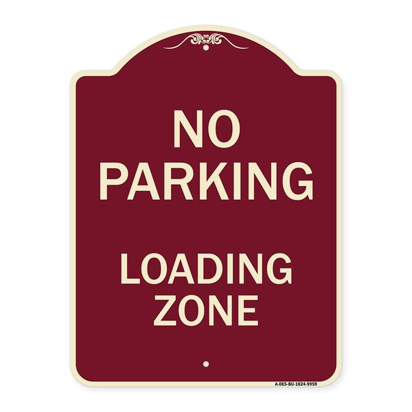 Designer Series-No Parking Loading Zone Sign Burgungy Heavy-Gauge Aluminum, 24" x 18", BU-1824-9959